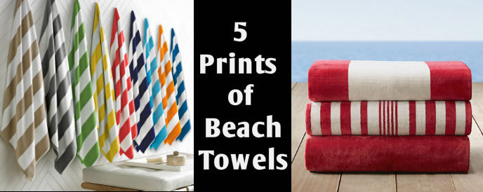 The Construction of Beach Towels and 5 Prints to Have this Summer