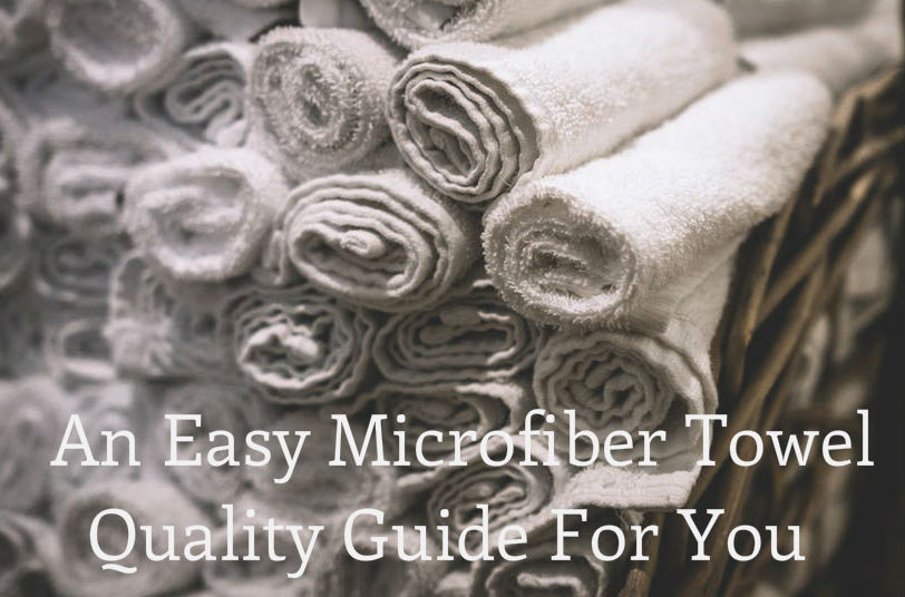 An Easy Microfiber Towel Quality Guide For You