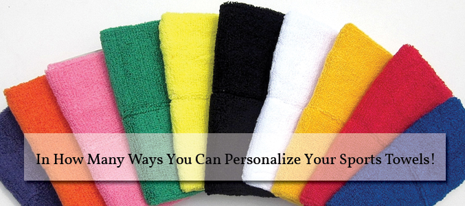 In How Many Ways You Can Personalize Your Sports Towels!