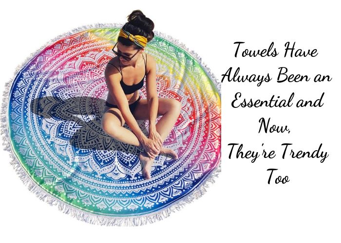 Towels Have Always Been an Essential and Now, They’re Trendy Too towels manufacturers