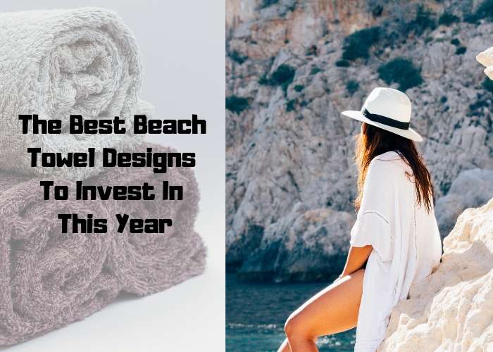 The Best Beach Towel Designs To Invest In This Year The Best Beach Towel Designs To Invest In This Year