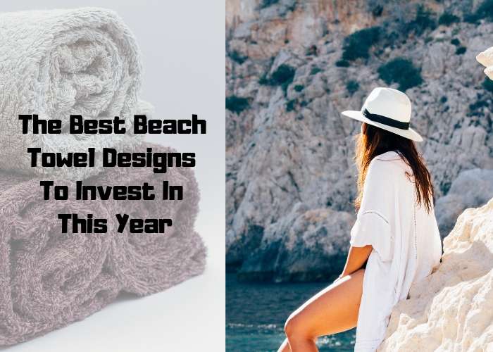 The Best Beach Towel Designs To Invest In This Year