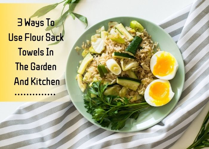 3 Ways To Use Flour Sack Towels In The Garden And Kitchen bulk-towels-suppliers