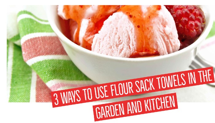 3 Ways To Use Flour Sack Towels In The Garden And Kitchen wholesale towel suppliers
