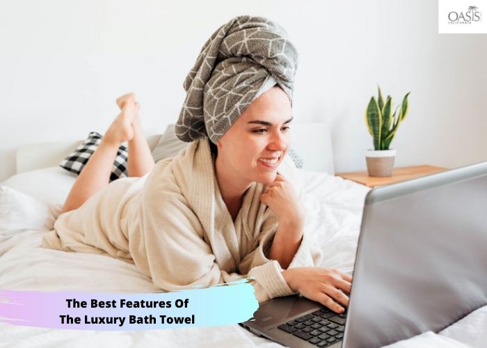 The Best Features Of The Luxury Bath Towel wholesale bath towels