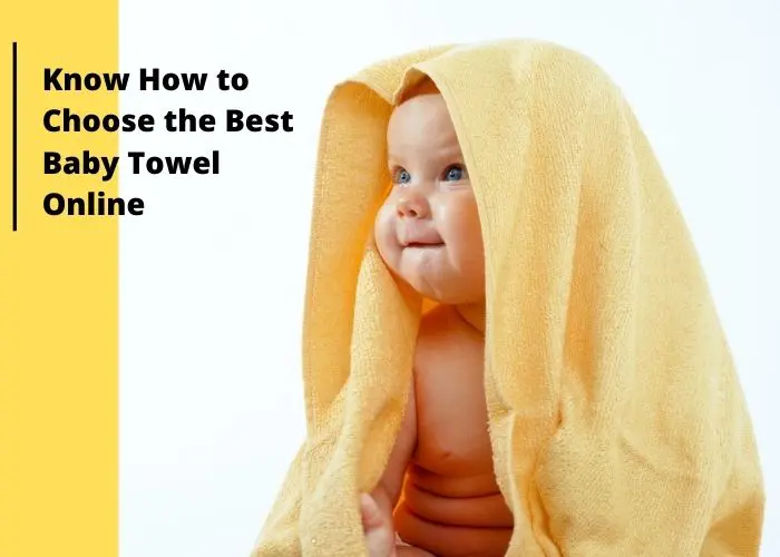 Know How to Choose the Best Baby Towel Online