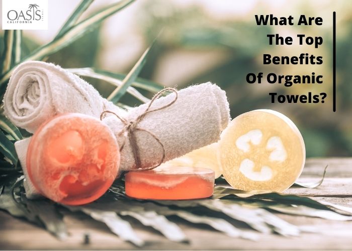 What Are The Top Benefits Of Organic Towels? organic towels wholesale