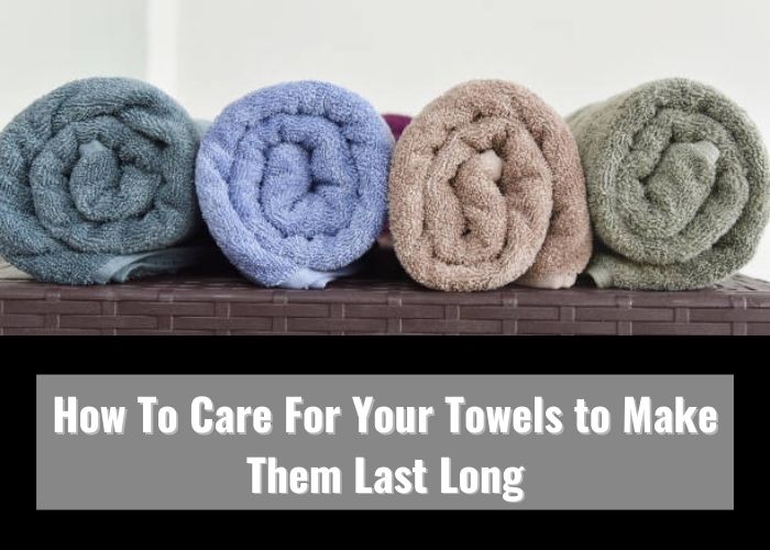 How To Care For Your Towels to Make Them Last Long custom towel manufacturers Australia