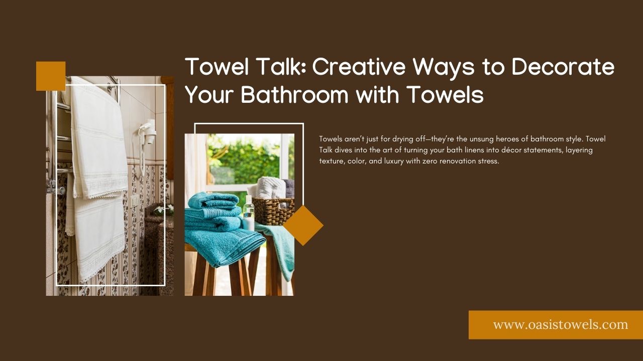 Towel Talk: Creative Ways to Decorate Your Bathroom with Towels Creative Ways to Decorate Your Bathroom with Towels