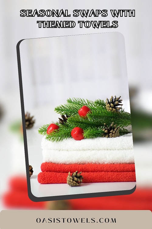 Seasonal Swaps with Themed Towels