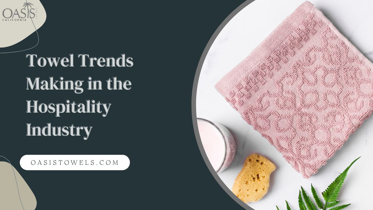 Towel Trends Making in the Hospitality Industry