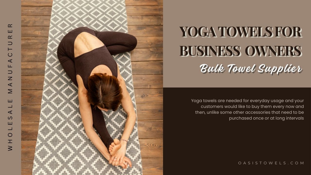 Why Accessory Business Owners Should Invest in Yoga Towels Yoga Towels for Business Owners